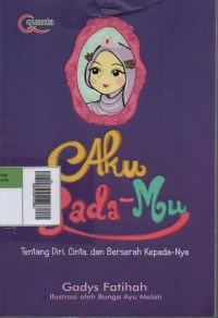 Image of Aku Pada-Mu : Tentang Diri, Cinta, dan Berserah Kepada-Nya