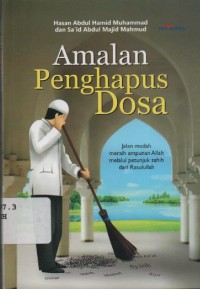 Image of Amalan Penghapus Dosa : jalam mudah meraih ampunan Allah melalui petunjuk sahih dari rasulullah