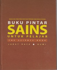 Image of Buku Pintar Sains Untuk Pelajar : The Science Book, Jagat Raya, Bumi