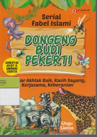 Image of Dongeng Budi Pekerti : Belajar Akhlak Baik, Kasih Sayang, Kejasama, Keberanian