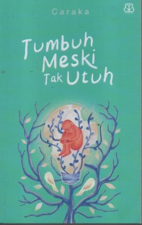 Image of Tumbuh Meski Tak Utuh