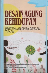 Image of Desain Agung Kehidupan : Pertemuan Cinta dengan Tuhan
