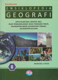 Image of Ensiklopedia Geografi 6 : Kepulauan Riau, Banten, Bali, Nusa Tenggara Timur, Kalimantan Barat, Kalimantan Tengah, Kalimantan Selatan