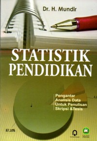 Image of Statistik Pendidikan: pengantar analisis data untuk penulisan skripsi & tesis