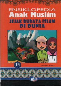 Image of Ensiklopedia Anak Muslim 15 : Jejak Budaya Islam di Dunia