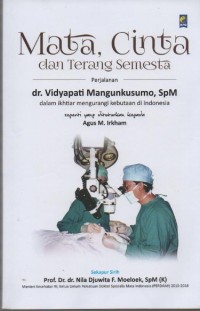 Image of Mata, Cinta dan Terang Semesta : Perjalanan dr. Vidyapati Mangunkusumo, SpM dalam Ikhtiar Mengurangi Kebutaan di Indonesia