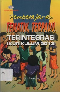 Image of Pembelajaran Tematik, Terpadu, Terintegrasi (Kurikulum 2013)