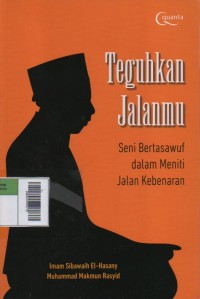 Image of Teguhkan Jalanmu : Seni Bertasawuf dalam Meniti Jalan Kebenaran