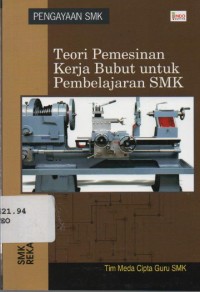 Image of Teori Pemesinan Kerja Bubut untuk Pembelajaran SMK