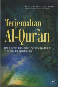 Image of Terjemahan Al-Qur'an : Studi Kritis Terhadap Terjemahan Al-Qur'an yang Beredar di Indonesia